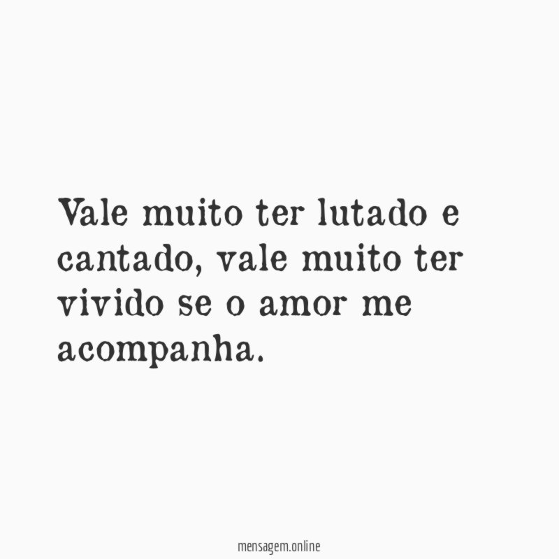 Vale muito ter lutado e cantado