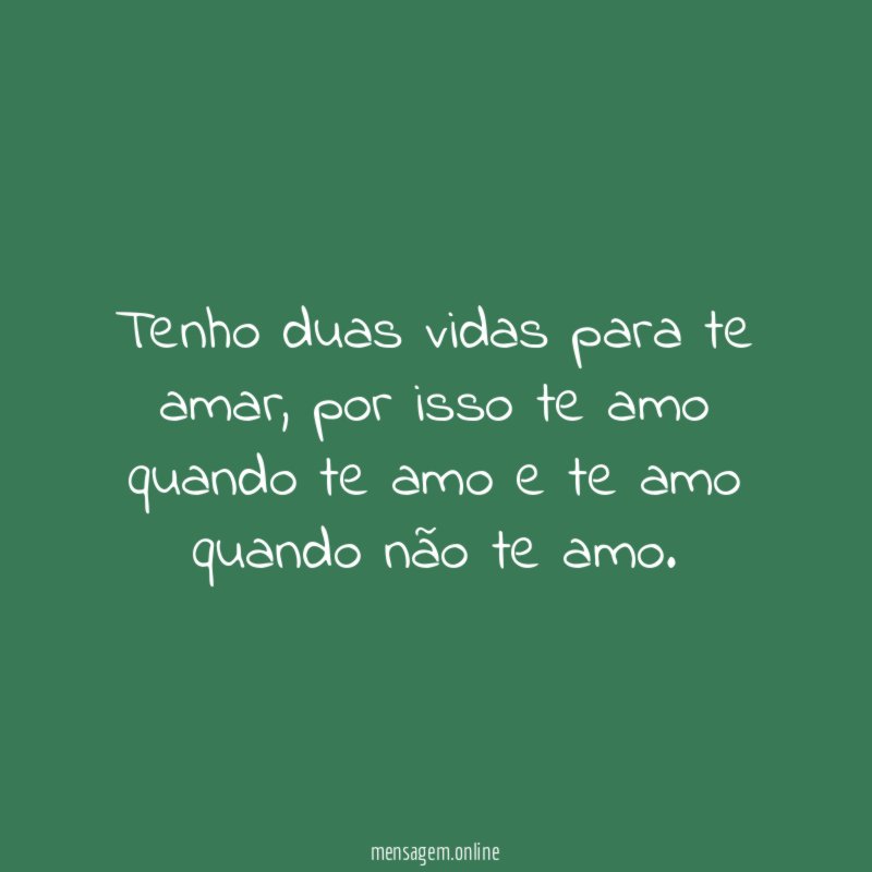 Tenho duas vidas para te amar