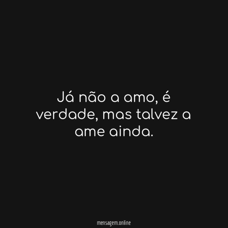 Já não a amo