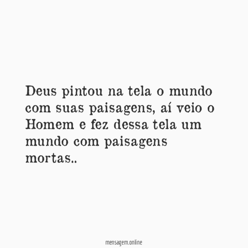 Deus pintou na tela o mundo com suas paisagens