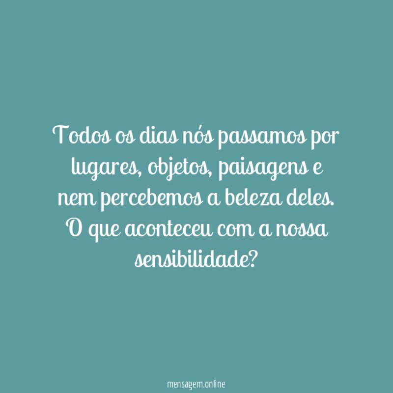 Todos os dias nós passamos por lugares