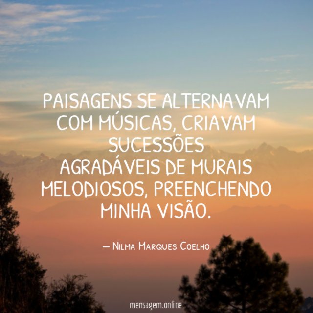 Paisagens se alternavam com músicas