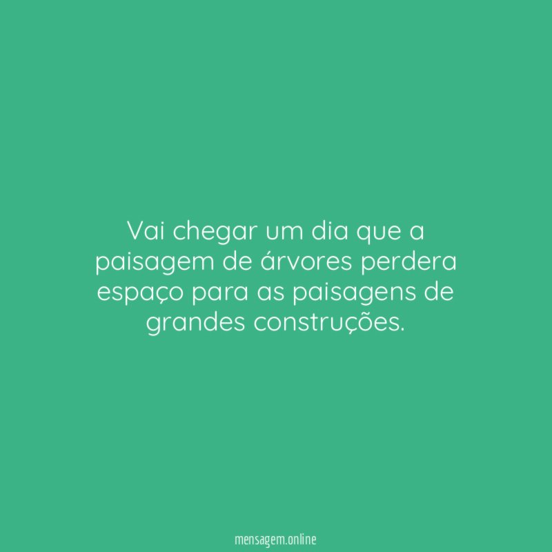 Vai chegar um dia que a paisagem de