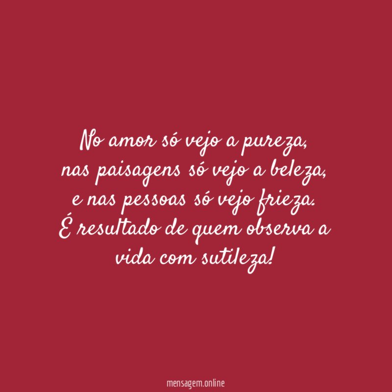 No amor só vejo a pureza