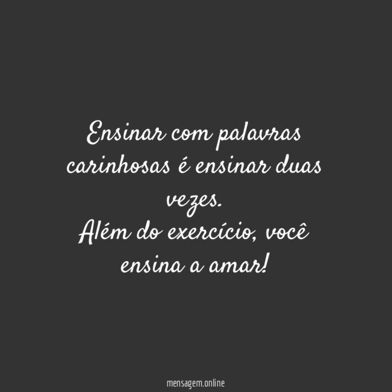 Ensinar com palavras carinhosas é ensinar duas vezes