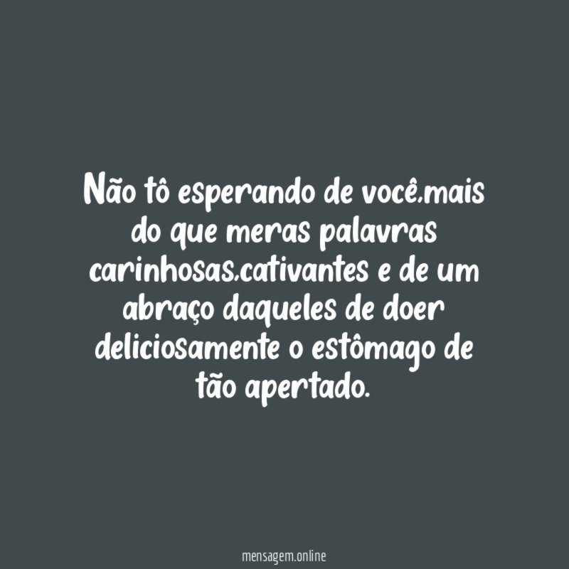 Não tô esperando de você