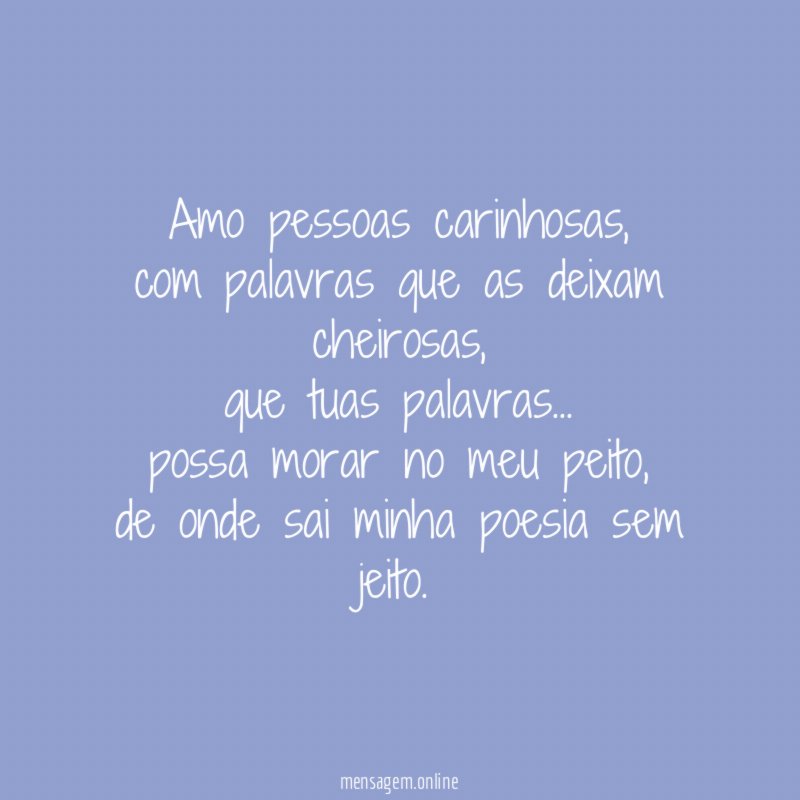 Amo pessoas carinhosas