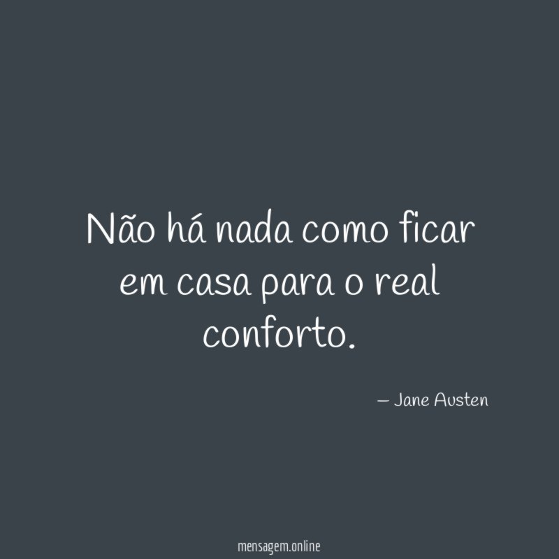 Não há nada como ficar em casa para o real conforto