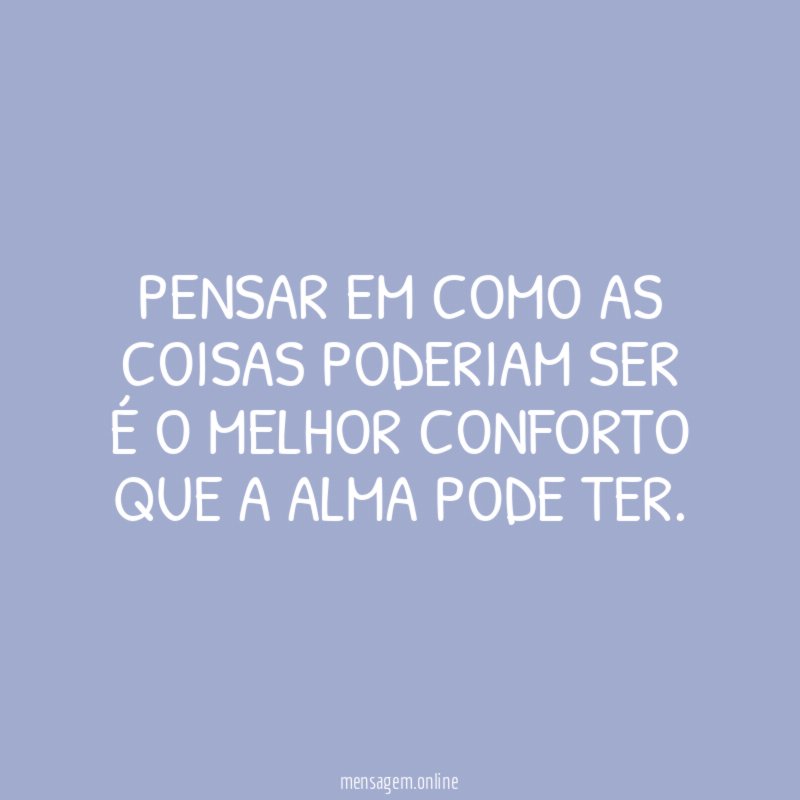Pensar em como as coisas poderiam ser é