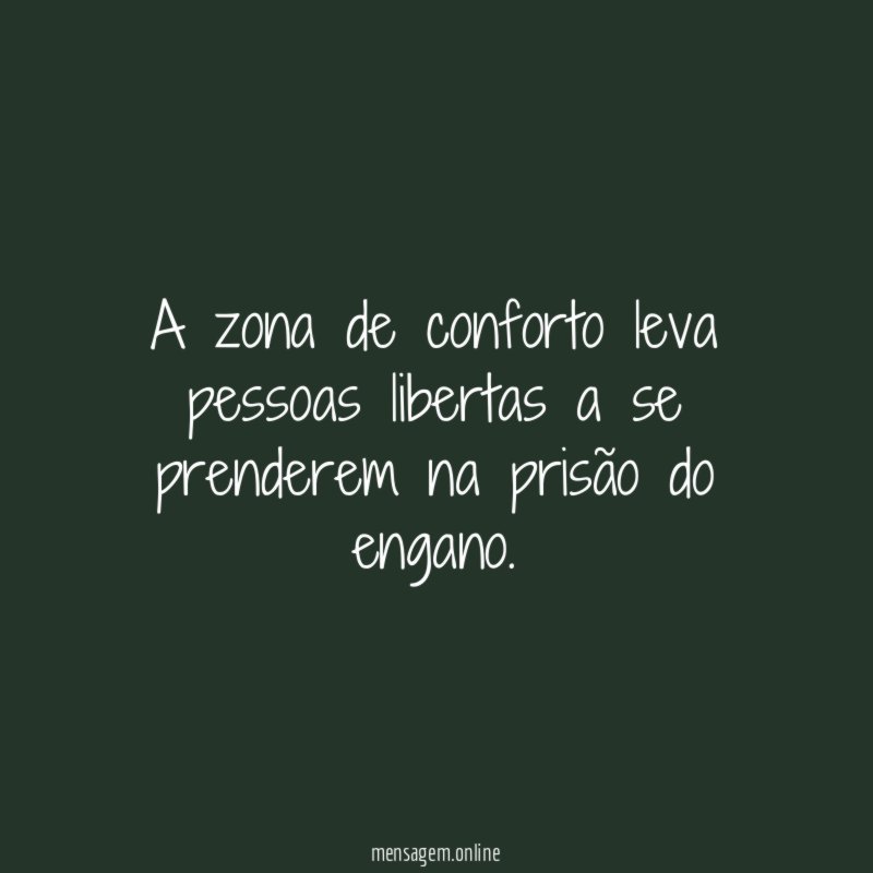 A zona de conforto leva pessoas libertas a