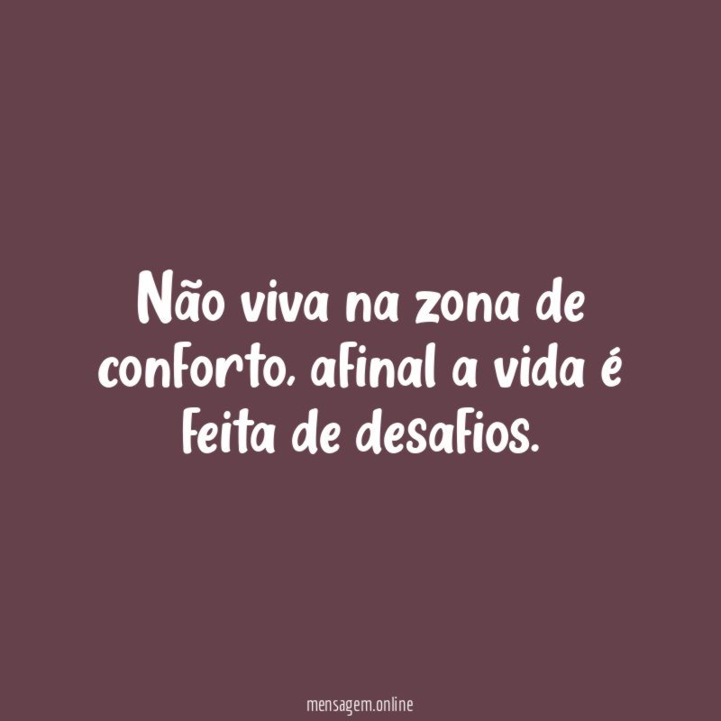 Não viva na zona de conforto