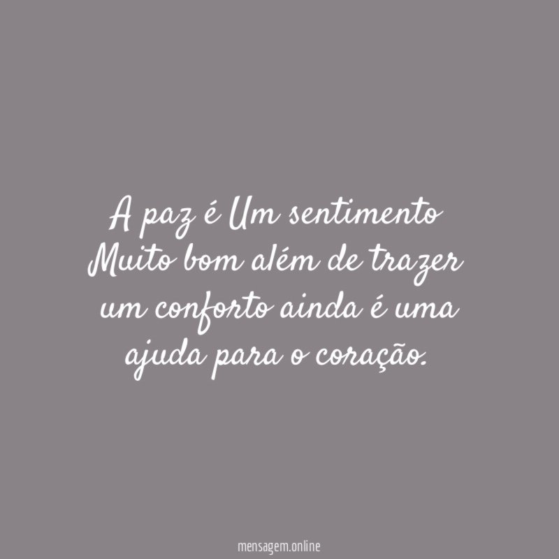 A paz é Um sentimento Muito bom além