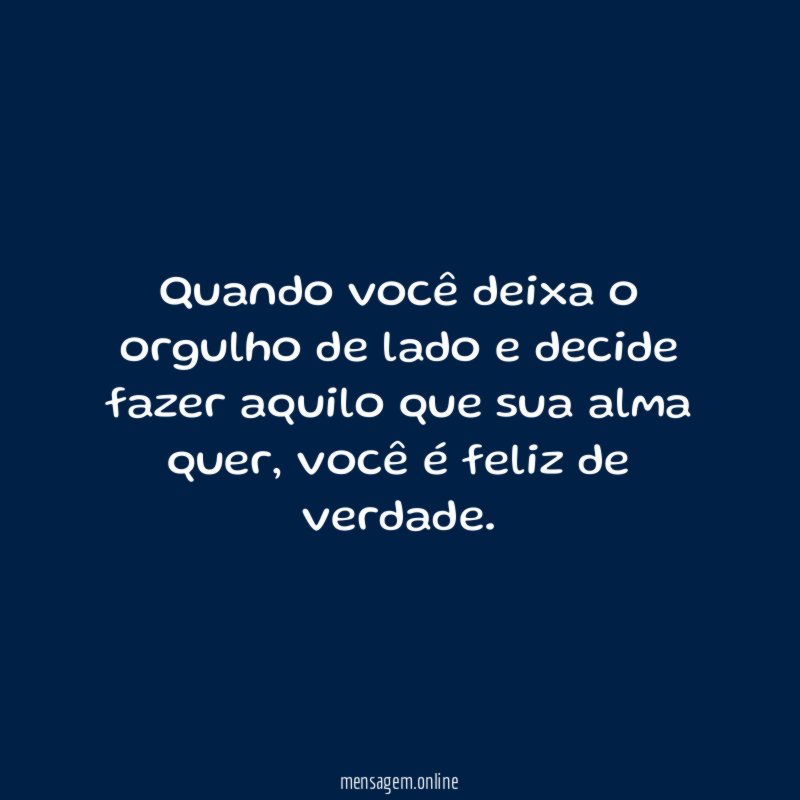 Quando você deixa o orgulho de lado