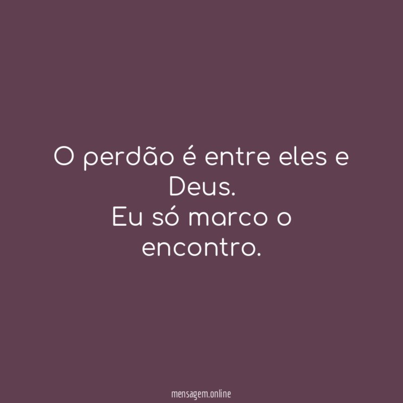 O perdão é entre eles e Deus
