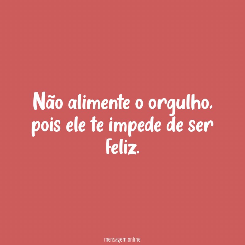 Não alimente o orgulho