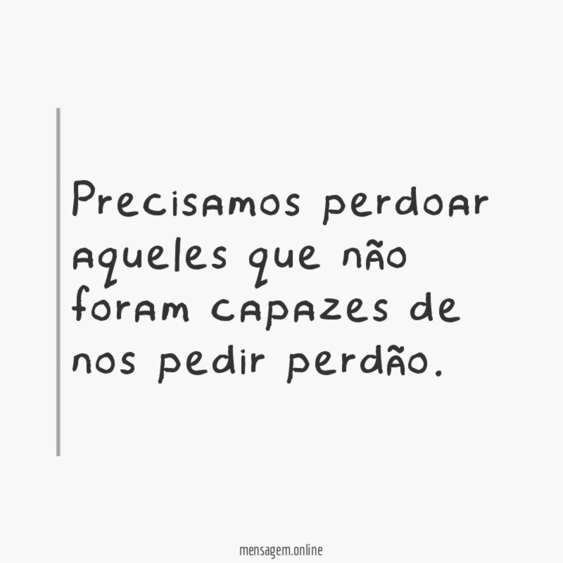 Precisamos perdoar aqueles que não foram capazes de