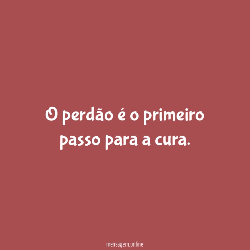 O perdão é o primeiro passo para a cura