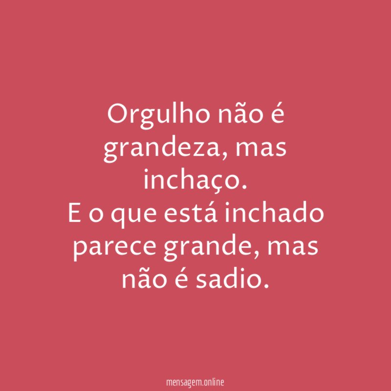Orgulho não é grandeza