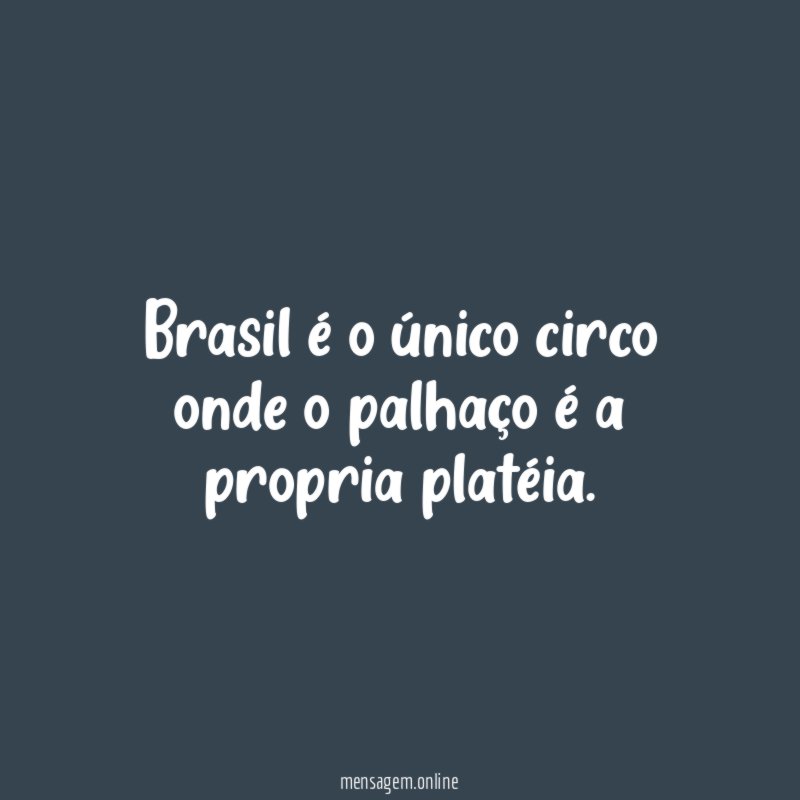 Brasil é o único circo onde o palhaço é a propria platéia