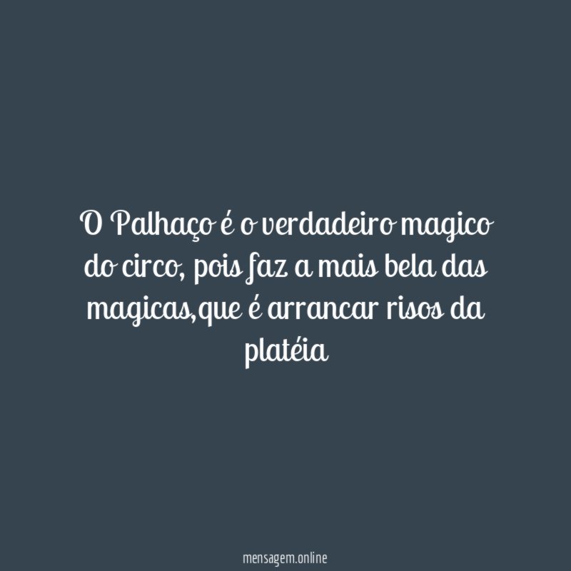 O Palhaço é o verdadeiro magico do circo