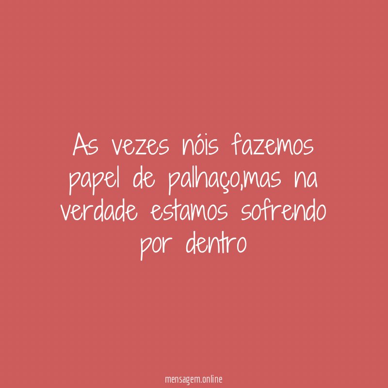 As vezes nóis fazemos papel de palhaço