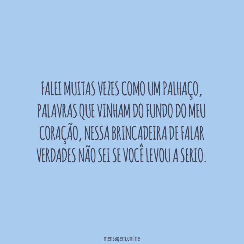 Falei muitas vezes como um palhaço