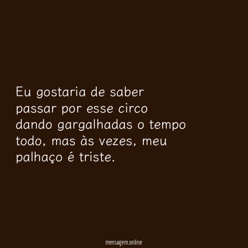 Eu gostaria de saber passar por esse circo