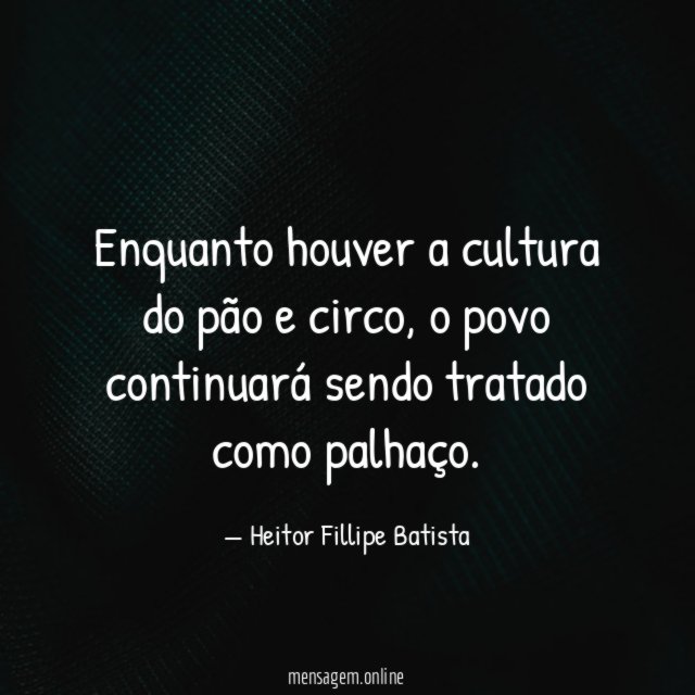 Enquanto houver a cultura do pão e circo
