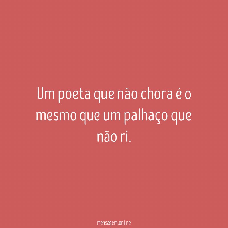 Um poeta que não chora é o mesmo