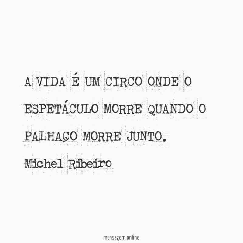 A VIDA É UM CIRCO ONDE O ESPETÁCULO