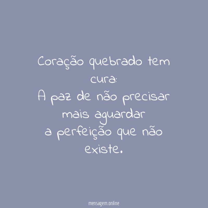 Coração quebrado tem cura