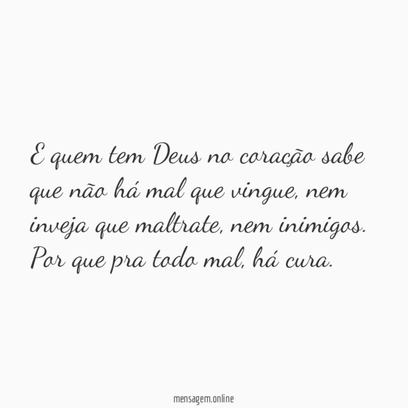 E quem tem Deus no coração sabe que