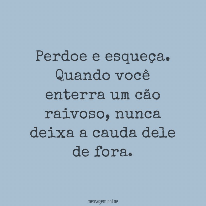 Perdoe e esqueça