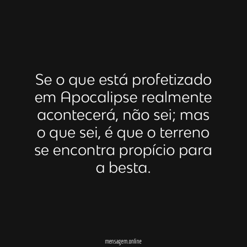 Se o que está profetizado em Apocalipse realmente acontecerá