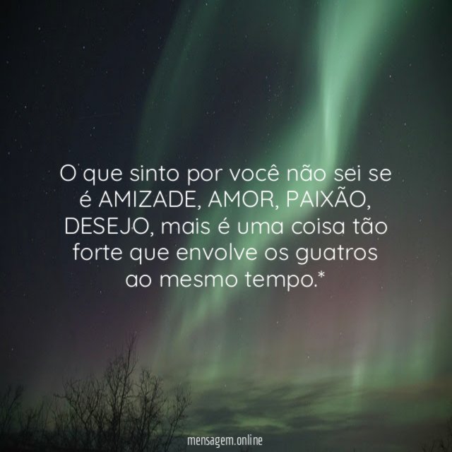 O que sinto por você não sei se é AMIZADE