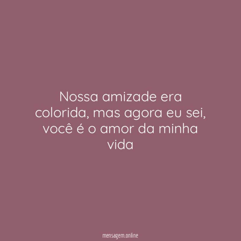 Nossa amizade era colorida