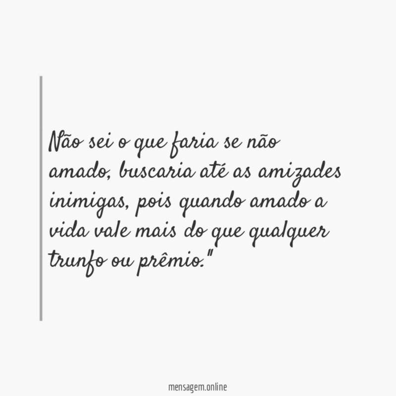 Não sei o que faria se não amado