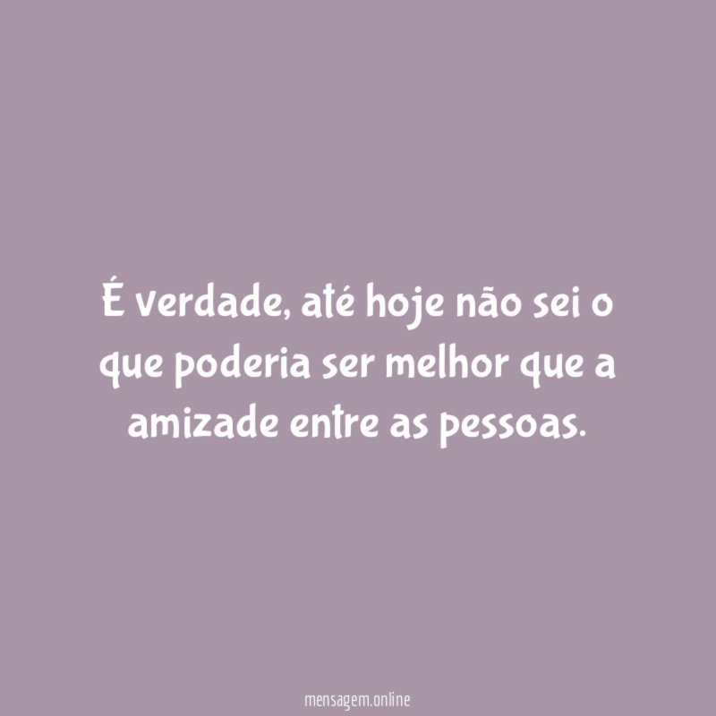 É verdade