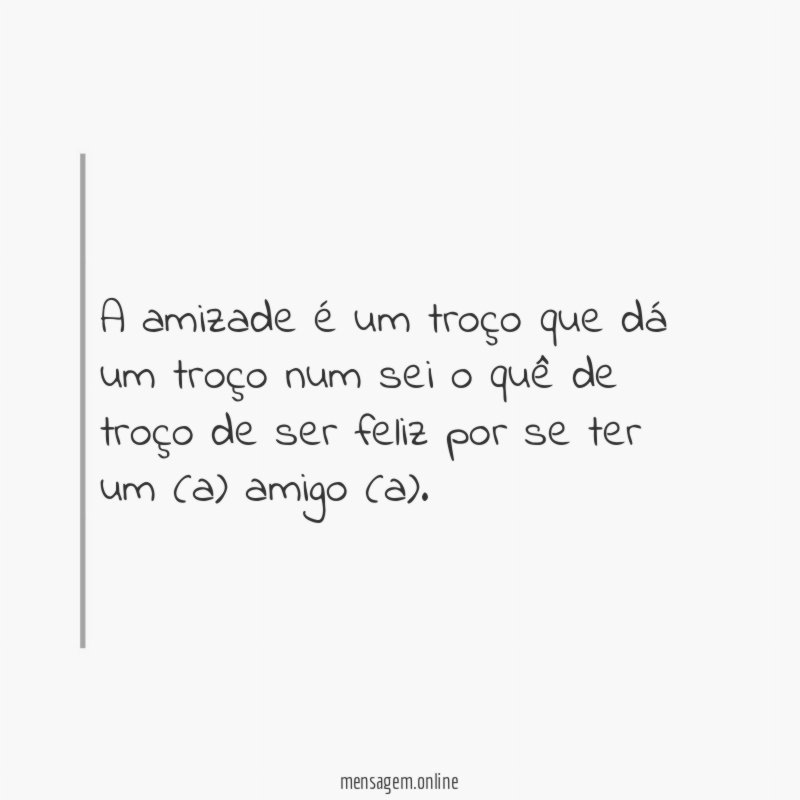 A amizade é um troço que dá um