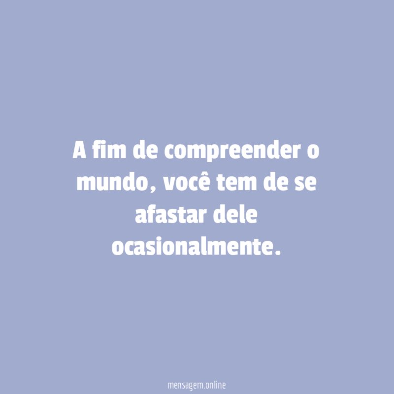A fim de compreender o mundo