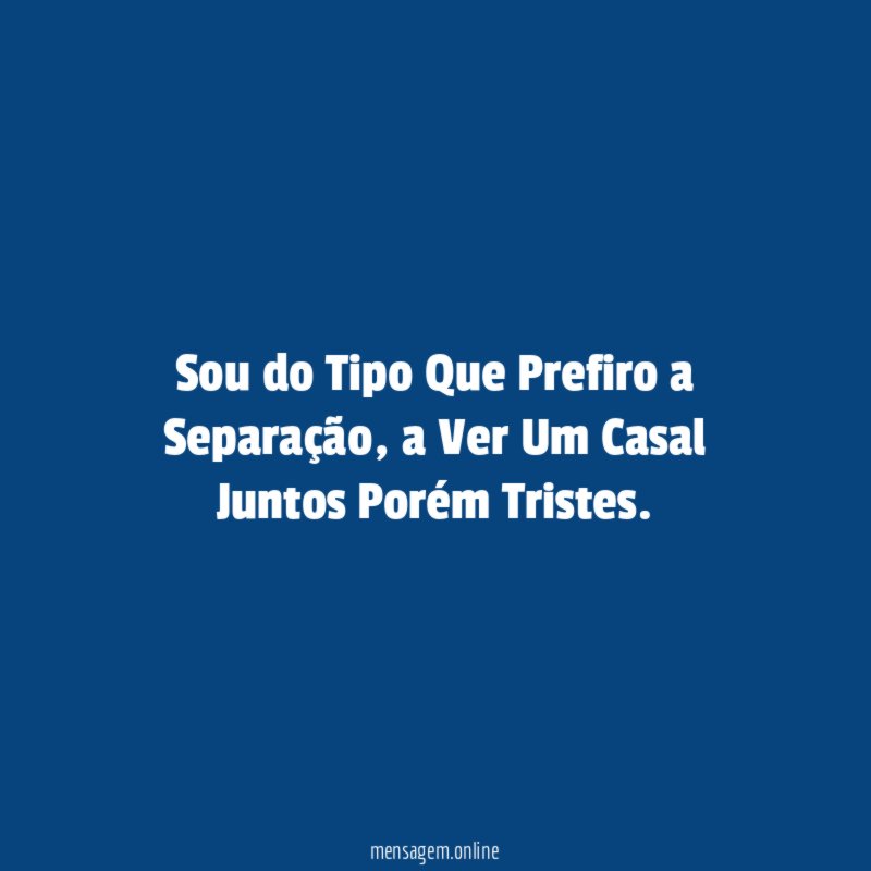 Sou do Tipo Que Prefiro a Separação