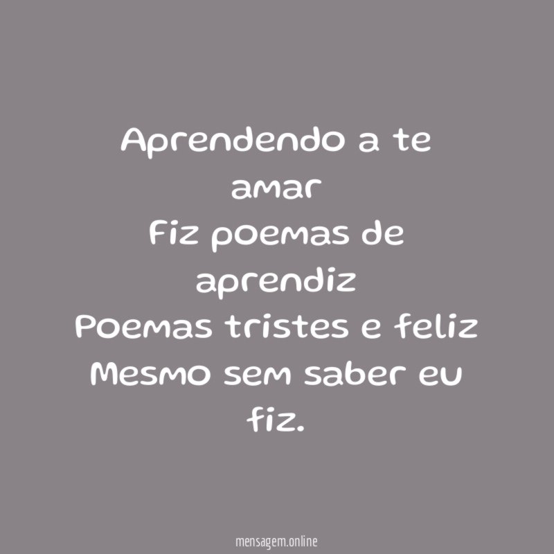 Aprendendo a te amar Fiz poemas de aprendiz Poemas tristes