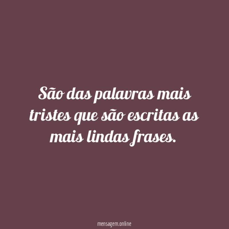 São das palavras mais tristes que são escritas