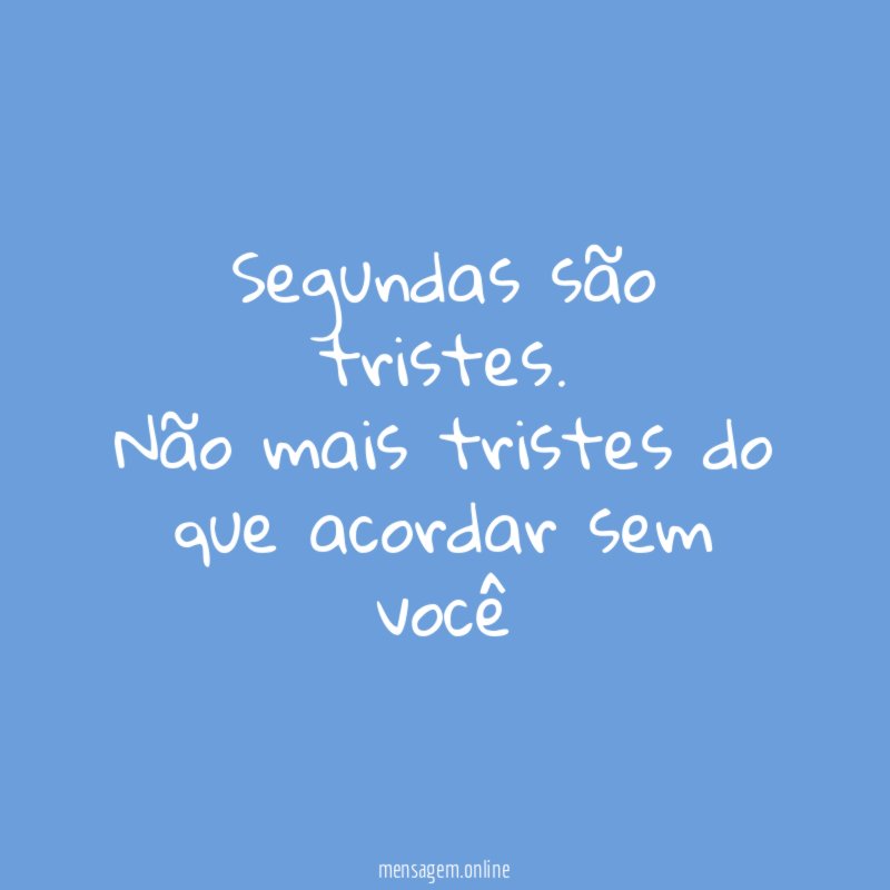 segundas são tristes