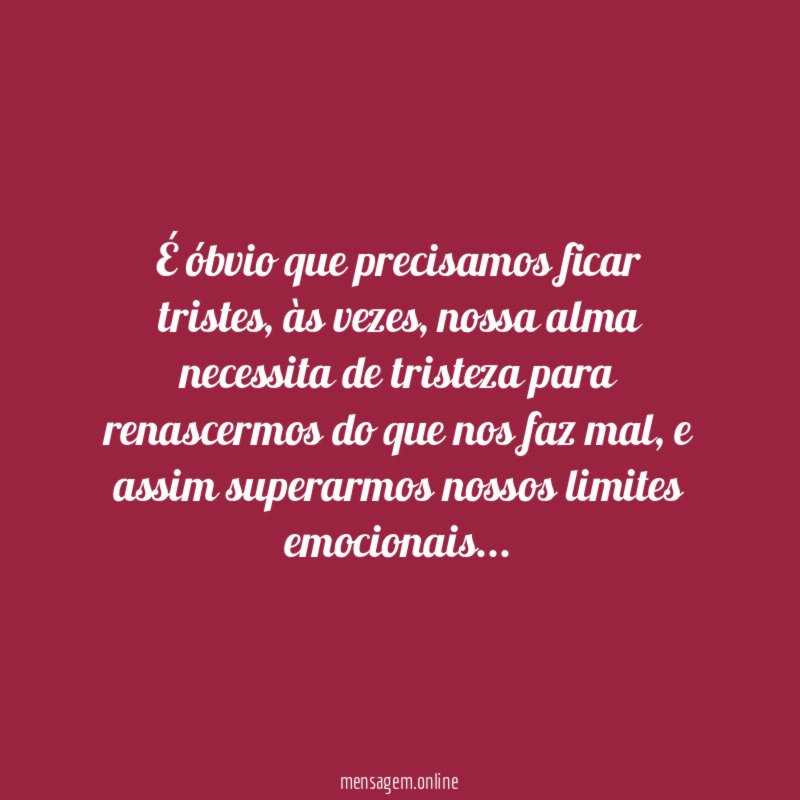 É óbvio que precisamos ficar tristes