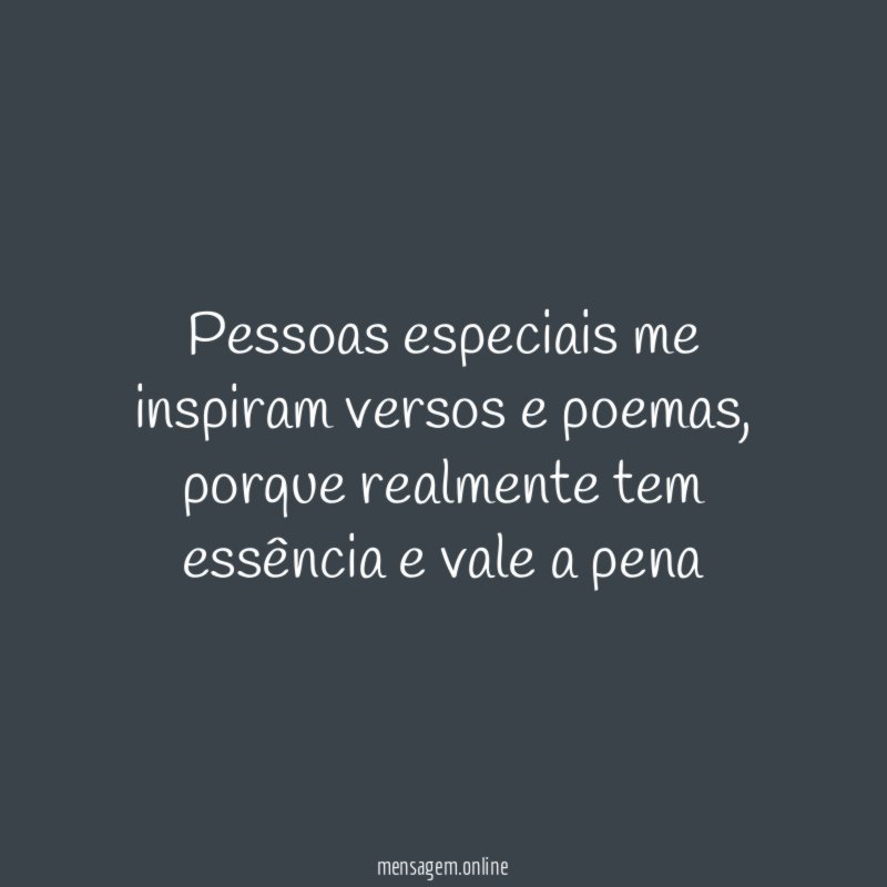 Pessoas especiais me inspiram versos e poemas