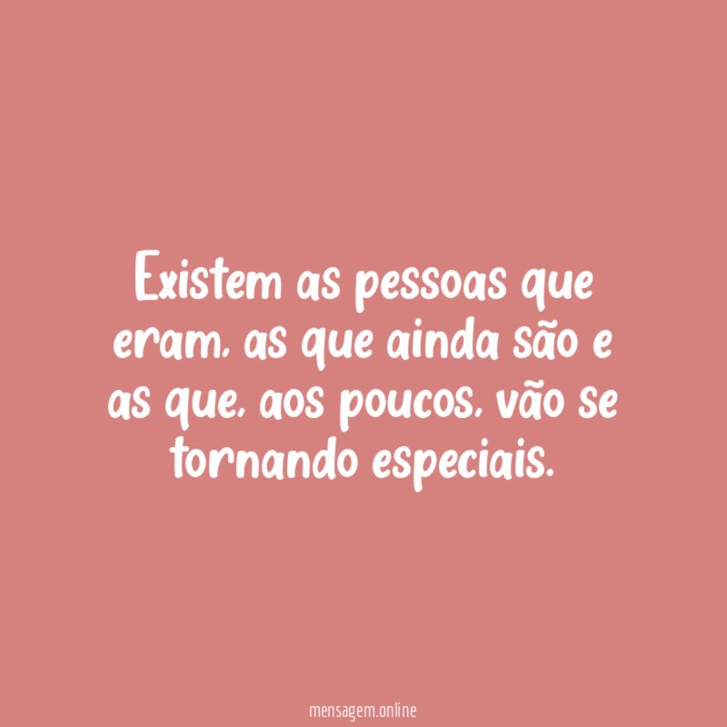 Existem as pessoas que eram