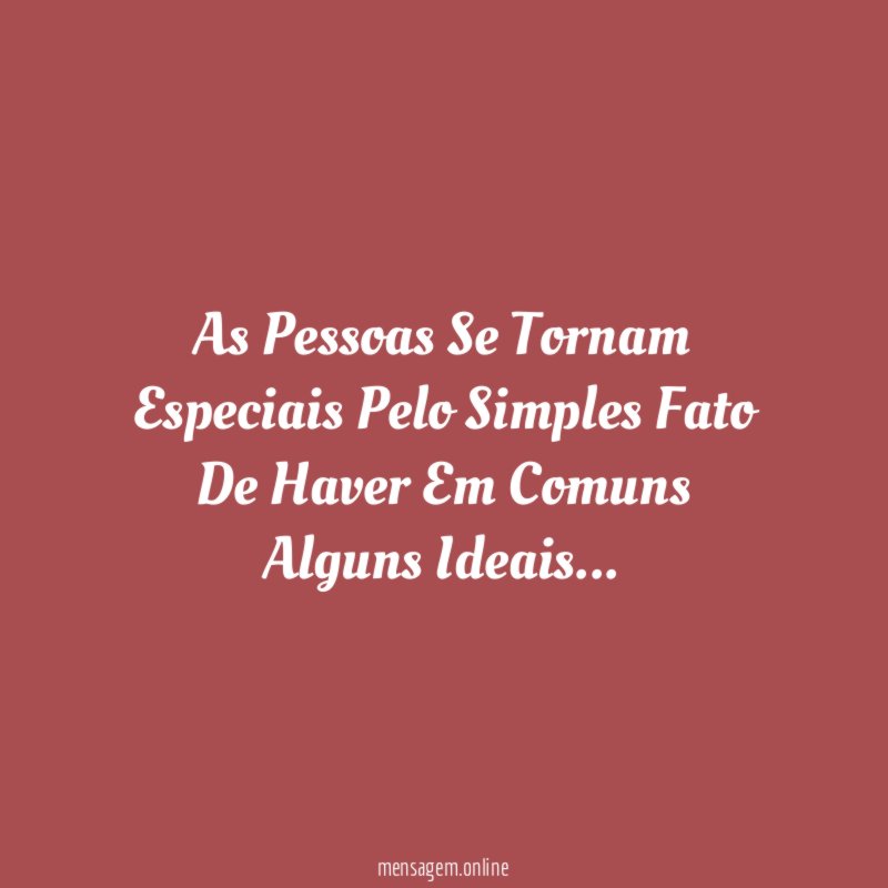 As Pessoas Se Tornam Especiais Pelo Simples Fato