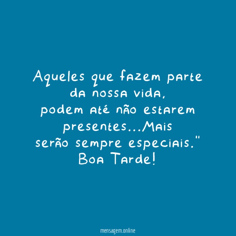 Aqueles que fazem parte da nossa vida