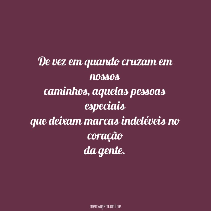 De vez em quando cruzam em nossos caminhos